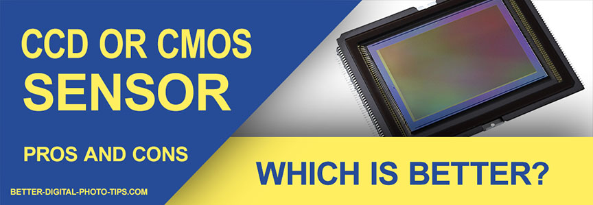 What's the difference? Does it really matter? Take a look at the pros and cons of CCD vs CMOS sensors as the best choice for your digital camera