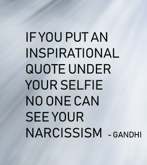 Gandhi selfie narcissism quote
